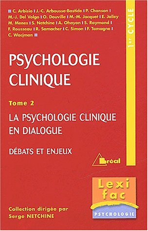 La psychologie clinique. Vol. 2. La psychologie clinique en dialogue : débats et enjeux