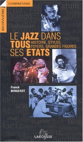 Le jazz dans tous ses états : histoire, style, foyers, grandes figures