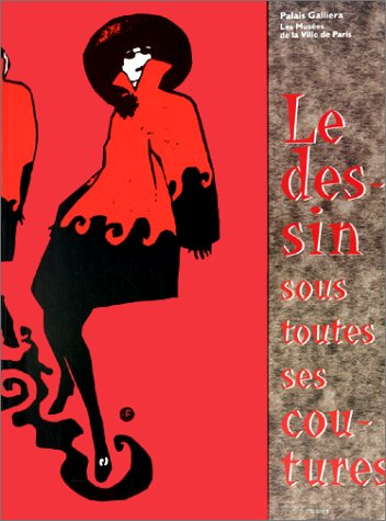 Le dessin sous toutes ses coutures : croquis, illustrations, modèles, 1760-1994 : exposition, Musée