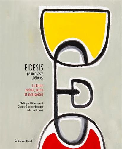 Eidesis : palimpseste d'étoiles : la lettre peinte, écrite et interprétée