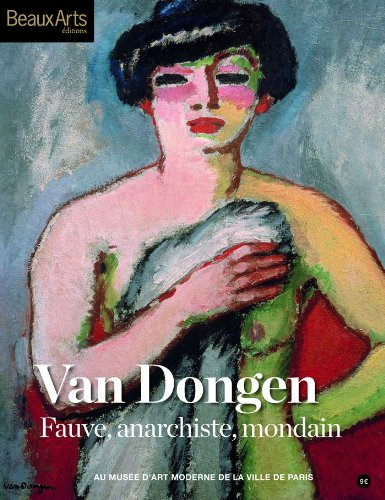 Van Dongen : fauve, anarchiste, mondain
