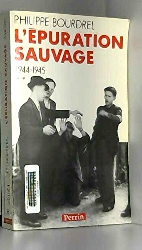 L'Epuration sauvage : 1944-1945. Vol. 2