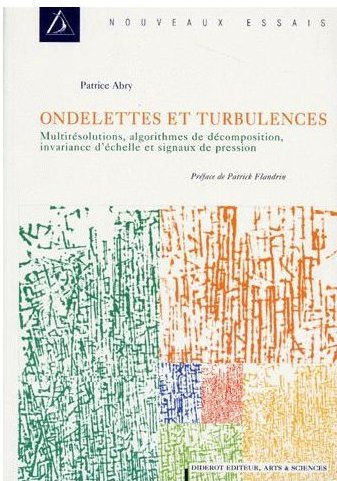 Ondelettes et turbulences : multirésolutions, algorithmes de décomposition, invariance d'échelle et 