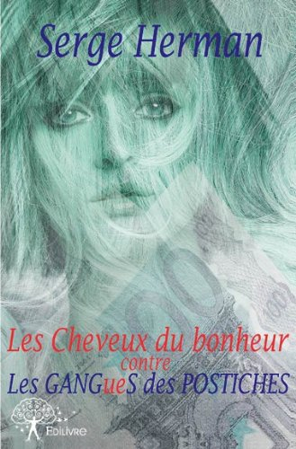 les cheveux du bonheur contre les gangues des postiches