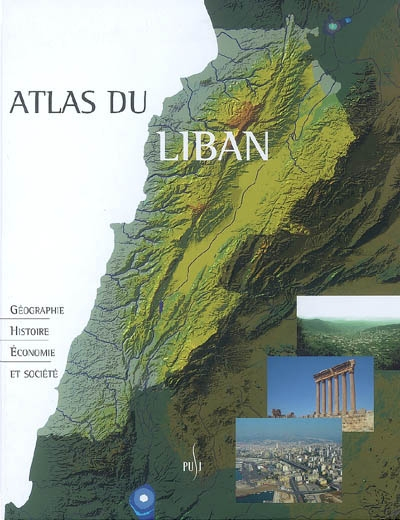 Atlas du Liban : géographie, histoire, économie et société