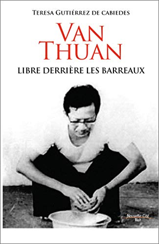 Van Thuan : libre derrière les barreaux : récit