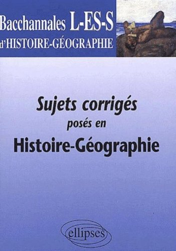 Sujets corrigés posés au bac L, ES et S en histoire-géographie