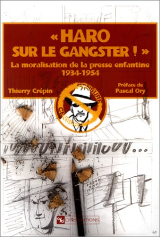 Haro sur le gangster ! : la moralisation de la presse enfantine 1934-1954