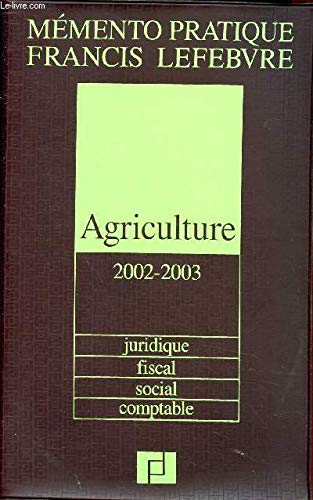 Mémento Agriculture 2002/2003 : Juridique - fiscal - social - comptable, nouvelle édition