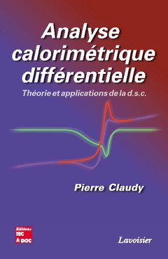 Analyse calorimétrique différentielle : théorie et applications de la d.s.c.