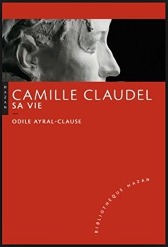 Camille Claudel, sa vie