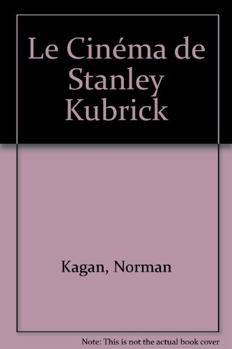 Le Cinéma de Stanley Kubrick