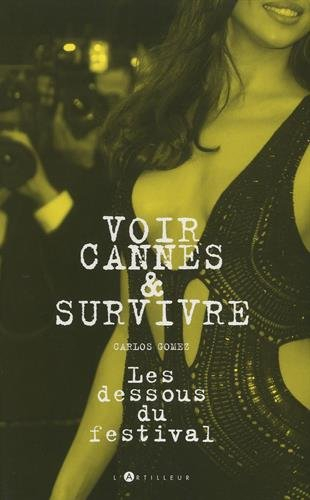 Voir Cannes et survivre : les dessous du festival