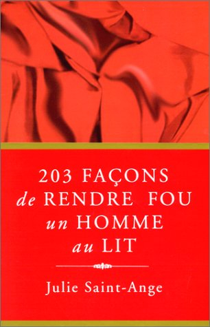 203 façons de rendre fou un homme au lit