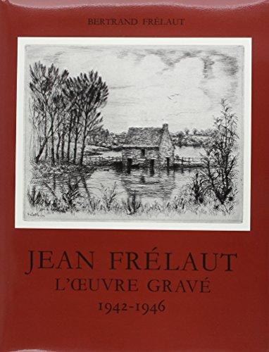 L'oeuvre gravé de Jean Frélaut. 1942-1946