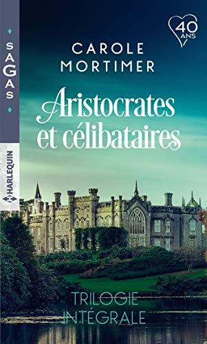 Aristocrates et célibataires : trilogie intégrale