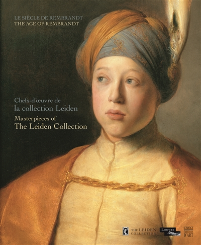 Chefs-d'oeuvre de la collection Leiden : le siècle de Rembrandt. Masterpieces of the Leiden collecti