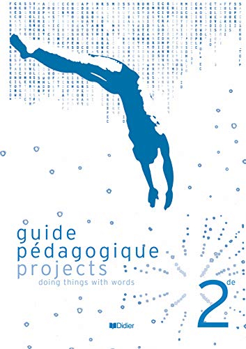 Projects 2de, doing things with words : guide pédagogique