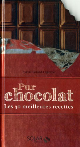 Pur chocolat : les 30 meilleures recettes