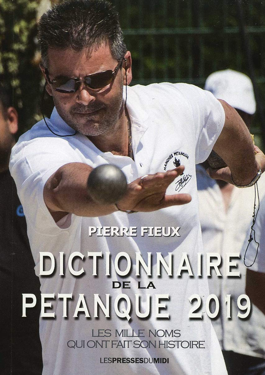 Dictionnaire de la pétanque 2019 : les mille noms qui ont fait son histoire