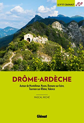 Drôme-Ardèche : autour de Montélimar, Nyons, Romans-sur-Isère, Tournon-sur-Rhône, Valence