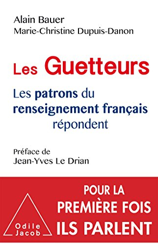 Les guetteurs : les patrons du renseignement français répondent