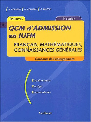 qcm d'admission en iufm : français, mathématiques, connaissances générales