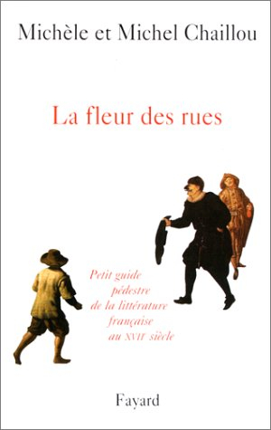 La fleur des rues : petit guide pédestre de la littérature française au XVIIe siècle