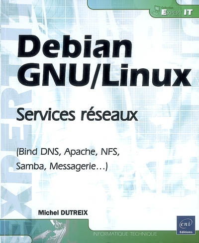 Debian GNU-Linux : services réseaux (Bind DNS, Apache, NFS, Samba, Messagerie...)
