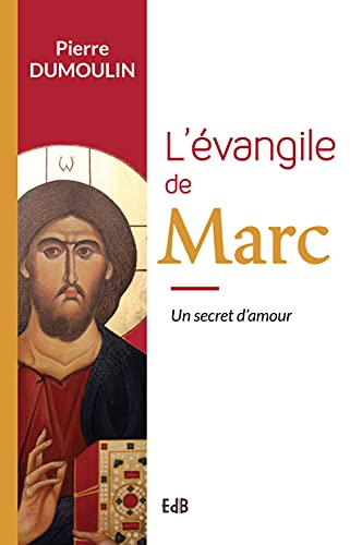 L'Evangile de Marc : un secret d'amour