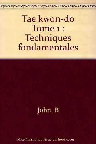 Tae kwon-do. Vol. 1. Techniques fondamentales