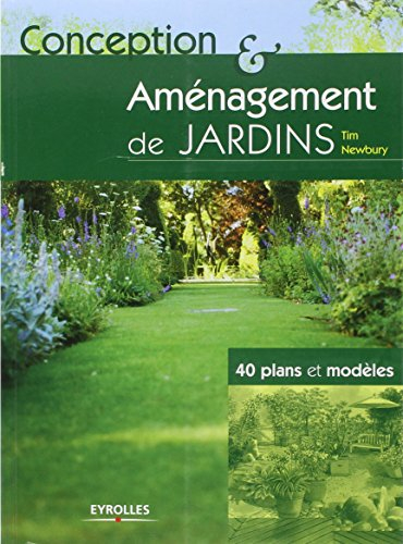 Conception & aménagement de jardins : 40 plans et modèles