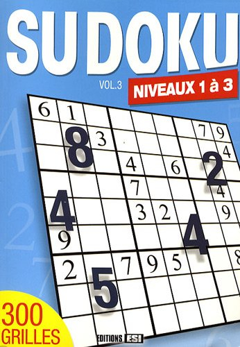Sudoku. Vol. 3. Niveaux 1 à 3 : 300 grilles