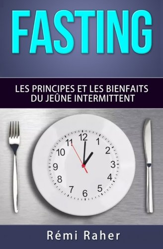 fasting : les principes et les bienfaits du jeûne intermittent