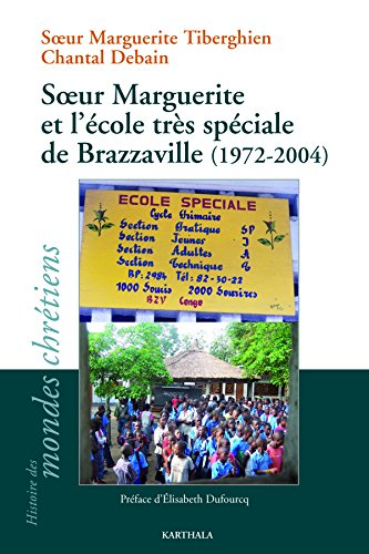 Soeur Marguerite et l'école très spéciale de Brazzaville (1972-2004)