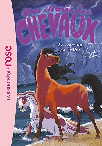 Mes amis les chevaux. Vol. 23. Le courage de Féline