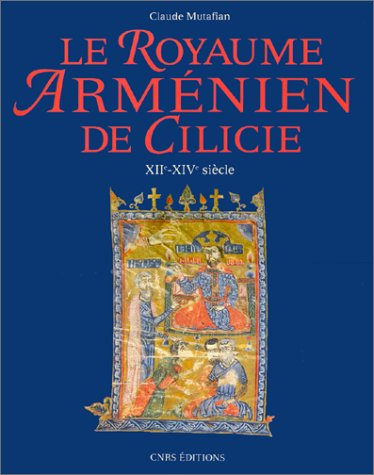 Le Royaume arménien de Cilicie : XIIe-XIVe siècle