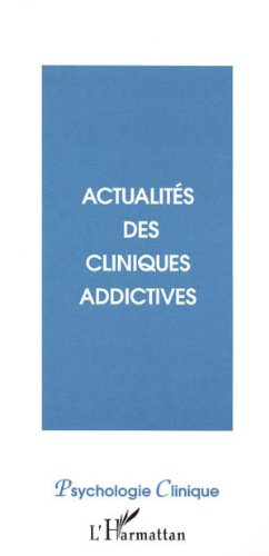 Psychologie clinique, nouvelle série, n° 14. Actualités des cliniques addictives
