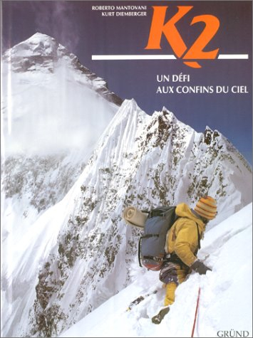 Un défi aux confins du ciel : K2 - Roberto Mantovani, Kurt Diemberger