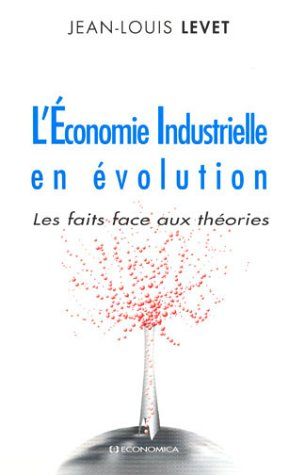 L'économie industrielle en évolution : les faits face aux théories