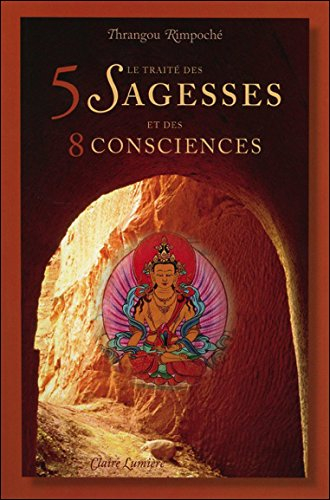 Le traité des 5 sagesses et des 8 consciences : traduction et commentaire de l'ouvrage du IIIe Karma