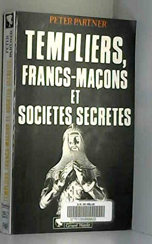 Templiers, francs-maçons et sociétés secrètes