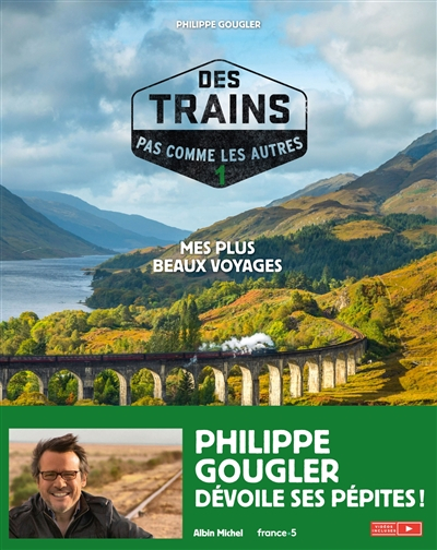 Des trains pas comme les autres : mes plus beaux voyages. Vol. 1