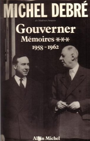 Trois Républiques pour une France : mémoires. Vol. 3. Gouverner : 1958-1962