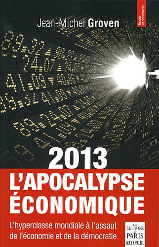 2013, l'apocalypse économique : l'hyperclasse mondiale à l'assaut de l'économie et de la démocratie
