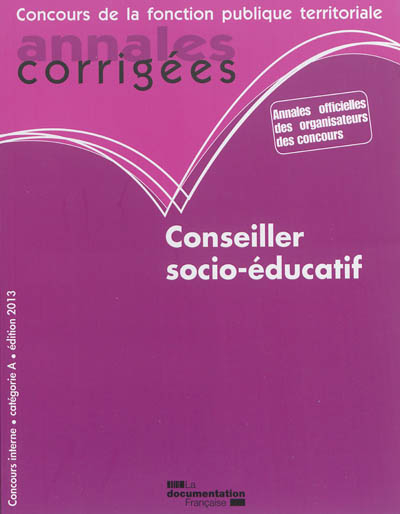 Conseiller socio-éducatif : concours interne, catégorie A : édition 2013