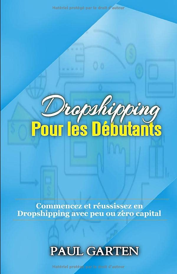 Dropshipping Pour les Débutants: Commencez et réussissez en Dropshipping avec peu ou zéro capital