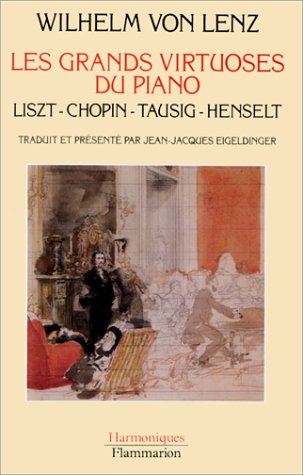 Les grands virtuoses du piano : Liszt, Chopin, Tausig, Henselt, souvenirs personnels