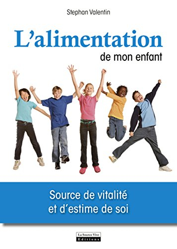 L'alimentation de mon enfant : source de vitalité et d'estime de soi