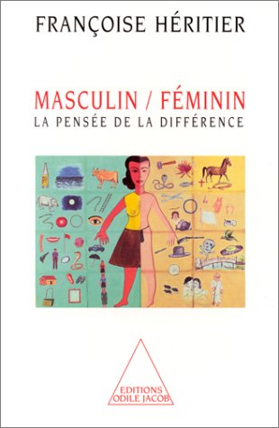 Masculin, féminin. Vol. 1. La pensée de la différence